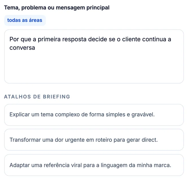 Campo real Tema, problema ou mensagem principal, preenchido com Por que a primeira resposta decide se o cliente continua a conversa, e os atalhos de briefing (dados fictícios).