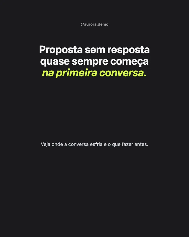 Capa real do carrossel da Consultoria Aurora no modelo de fundo escuro, com o título Proposta sem resposta quase sempre começa na primeira conversa (dados fictícios).